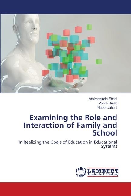 Examining the Role and Interaction of Family and School: In Realizing the Goals of Education in Educational Systems