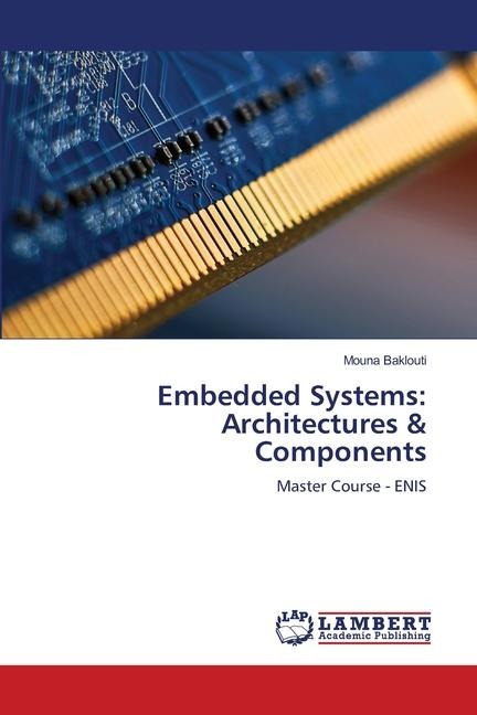 Embedded Systems: Architectures & Components: Master Course - ENIS
