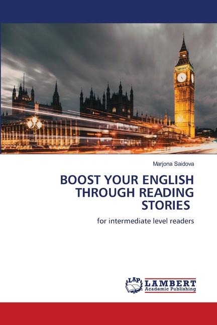 BOOST YOUR ENGLISH THROUGH READING STORIES: for intermediate level readers