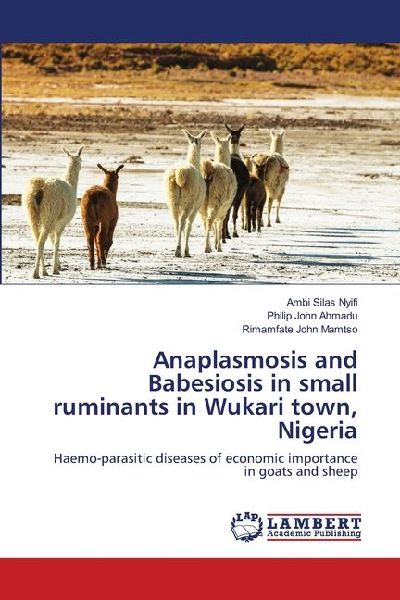 Anaplasmosis and Babesiosis in small ruminants in Wukari town, Nigeria: Haemo-parasitic diseases of economic importance in goats and sheep