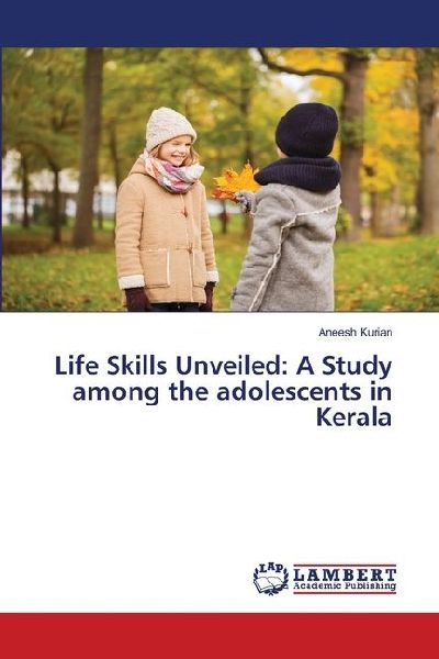 Life Skills Unveiled: A Study among the adolescents in Kerala