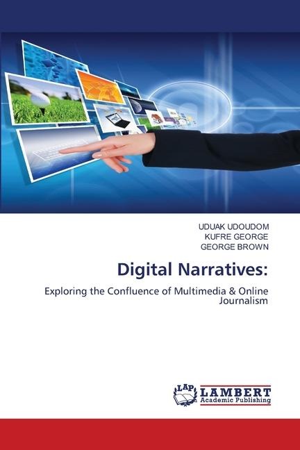 Digital Narratives:: Exploring the Confluence of Multimedia & Online Journalism