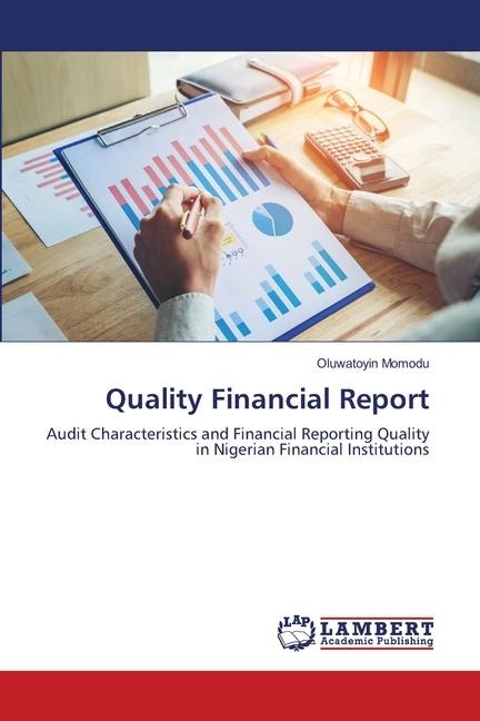 Quality Financial Report: Audit Characteristics and Financial Reporting Quality in Nigerian Financial Institutions