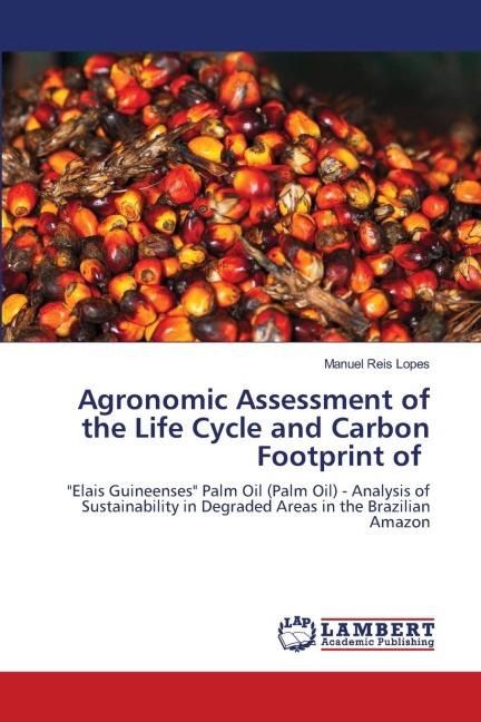 Agronomic Assessment of the Life Cycle and Carbon Footprint of: Elais Guineenses Palm Oil (Palm Oil) - Analysis of Sustainability in Degraded Areas in the Brazilian Amazon
