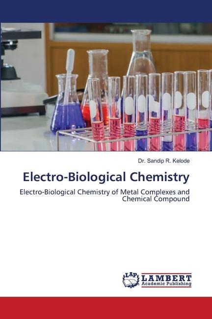 Electro-Biological Chemistry: Electro-Biological Chemistry of Metal Complexes and Chemical Compound