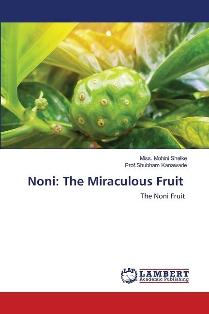 Noni: The Miraculous Fruit: The Noni Fruit