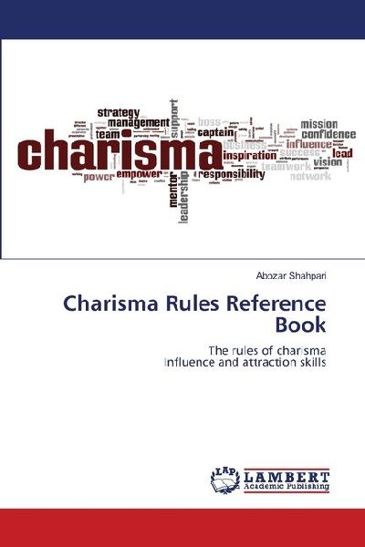 Charisma Rules Reference Book: The rules of charismaInfluence and attraction skills