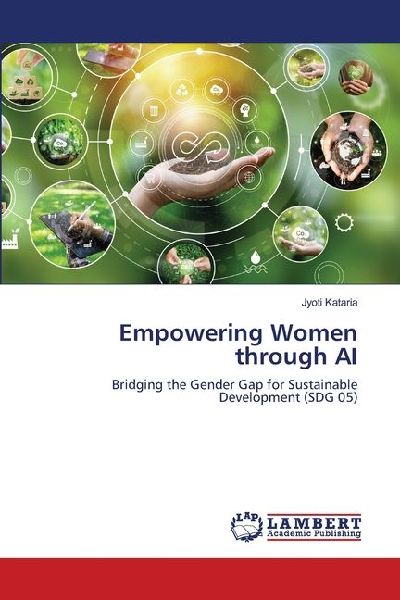 Empowering Women through AI: Bridging the Gender Gap for Sustainable Development (SDG 05)