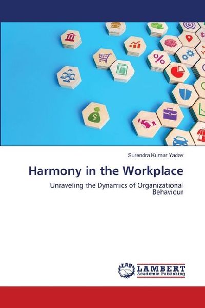 Harmony in the Workplace: Unraveling the Dynamics of Organizational Behaviour