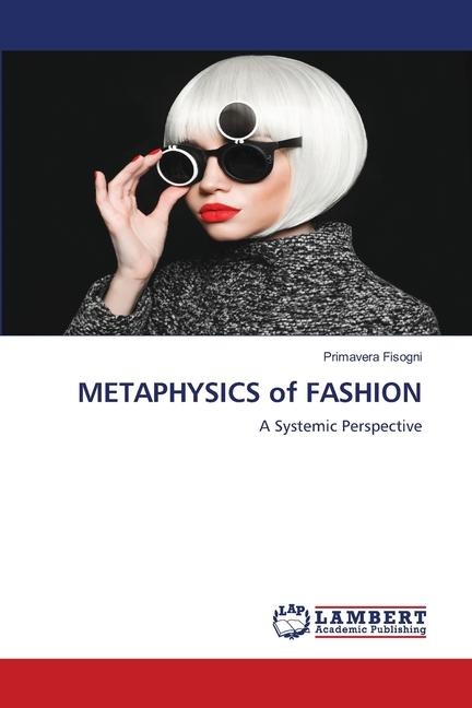 METAPHYSICS of FASHION: A Systemic Perspective