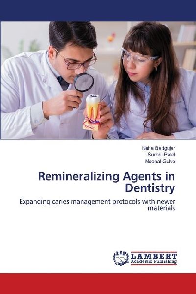 Remineralizing Agents in Dentistry: Expanding caries management protocols with newer materials