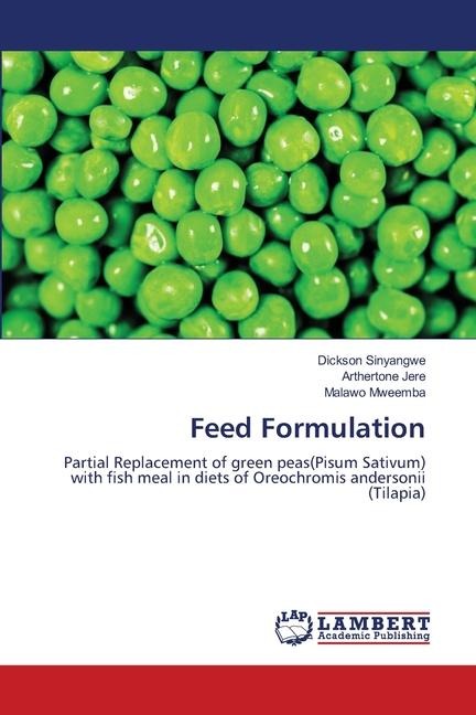 Feed Formulation: Partial Replacement of green peas(Pisum Sativum) with fish meal in diets of Oreochromis andersonii (Tilapia)