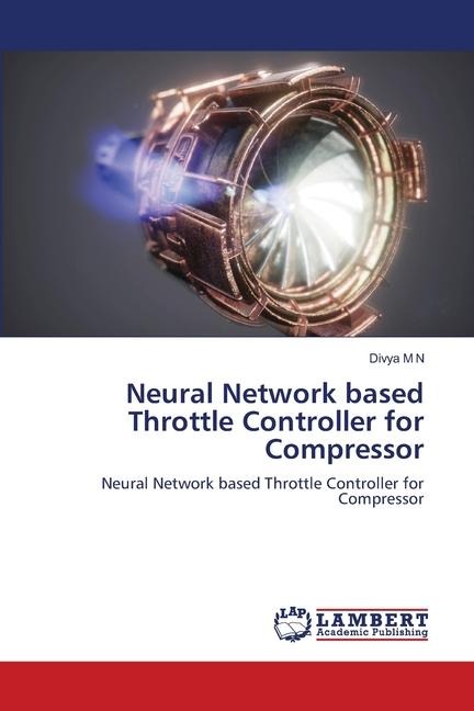 Neural Network based Throttle Controller for Compressor: Neural Network based Throttle Controller for Compressor