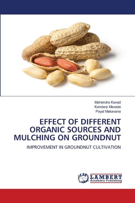 EFFECT OF DIFFERENT ORGANIC SOURCES AND MULCHING ON GROUNDNUT: IMPROVEMENT IN GROUNDNUT CULTIVATION