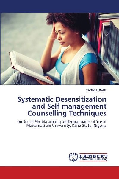Systematic Desensitization and Self management Counselling Techniques: on Social Phobia among undergraduates of Yusuf Maitama Sule University, Kano State, Nigeria