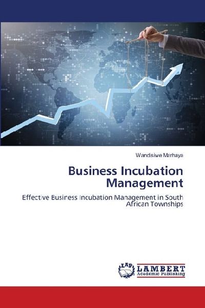 Business Incubation Management: Effective Business Incubation Management in South African Townships