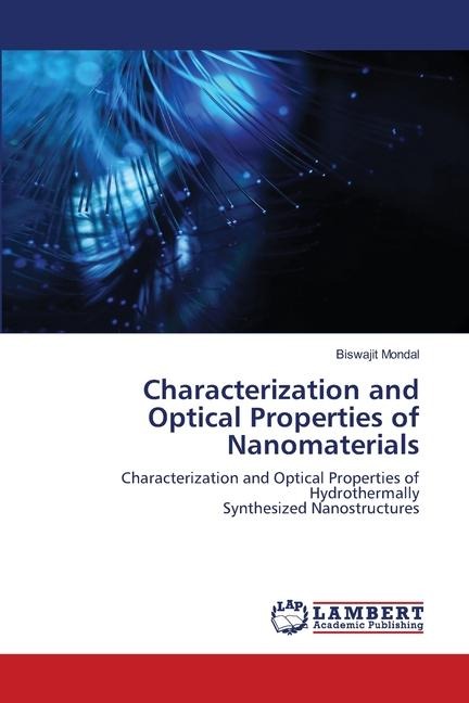 Characterization and Optical Properties of Nanomaterials: Characterization and Optical Properties of HydrothermallySynthesized Nanostructures