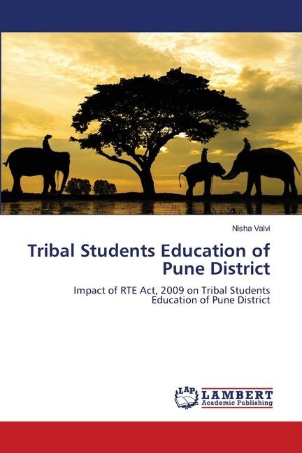 Tribal Students Education of Pune District: Impact of RTE Act, 2009 on Tribal Students Education of Pune District