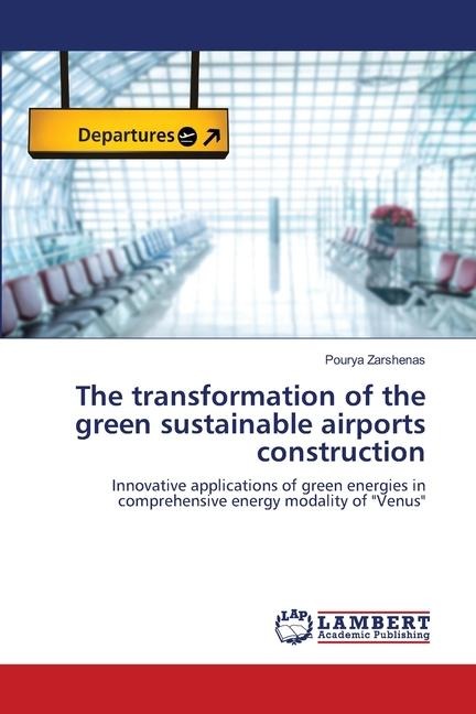 The transformation of the green sustainable airports construction: Innovative applications of green energies in comprehensive energy modality of "Venus"