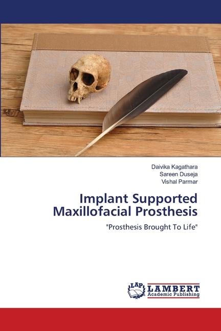Implant Supported Maxillofacial Prosthesis: Prosthesis Brought To Life