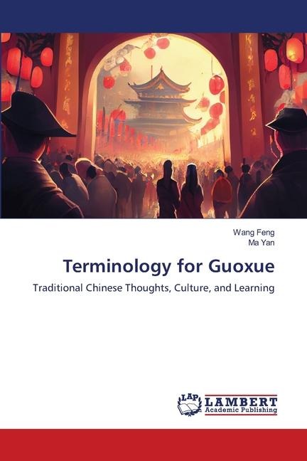 Terminology for Guoxue: Traditional Chinese Thoughts, Culture, and Learning