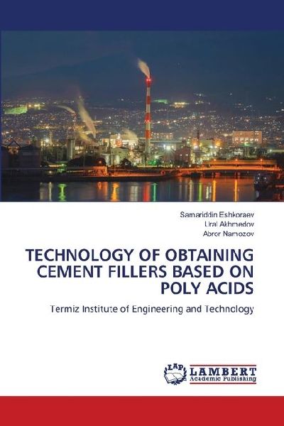 TECHNOLOGY OF OBTAINING CEMENT FILLERS BASED ON POLY ACIDS: Termiz Institute of Engineering and Technology