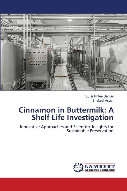 Cinnamon in Buttermilk: A Shelf Life Investigation: Innovative Approaches and Scientific Insights for Sustainable Preservation