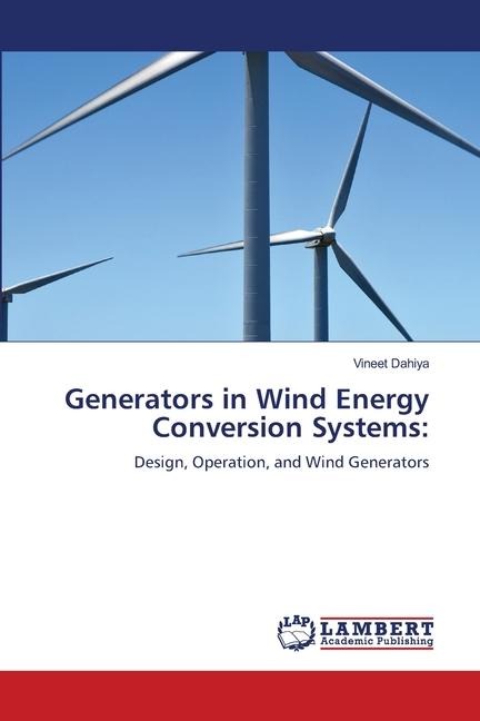 Generators in Wind Energy Conversion Systems:: Design, Operation, and Wind Generators