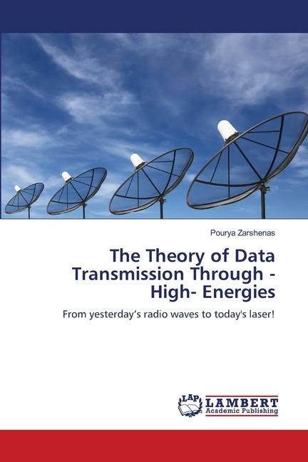 The Theory of Data Transmission Through -High- Energies: From yesterdays radio waves to todays laser!