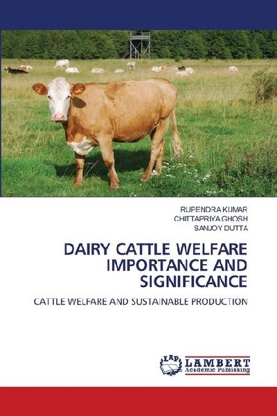 DAIRY CATTLE WELFARE IMPORTANCE AND SIGNIFICANCE: CATTLE WELFARE AND SUSTAINABLE PRODUCTION