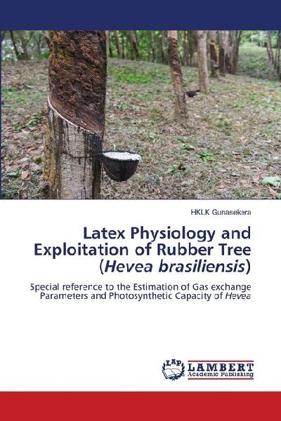 Latex Physiology and Exploitation of Rubber Tree (Hevea brasiliensis): Special reference to the Estimation of Gas exchange Parameters and Photosynthetic Capacity of Hevea