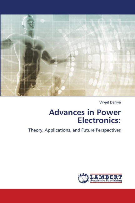 Advances in Power Electronics:: Theory, Applications, and Future Perspectives