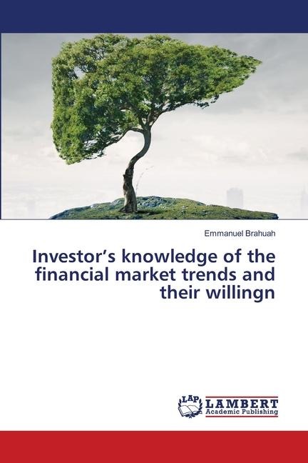 Investors knowledge of the financial market trends and their willingn