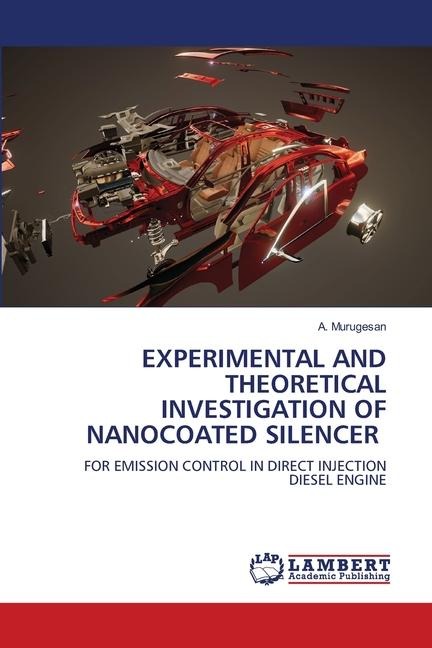 EXPERIMENTAL AND THEORETICAL INVESTIGATION OF NANOCOATED SILENCER: FOR EMISSION CONTROL IN DIRECT INJECTION DIESEL ENGINE
