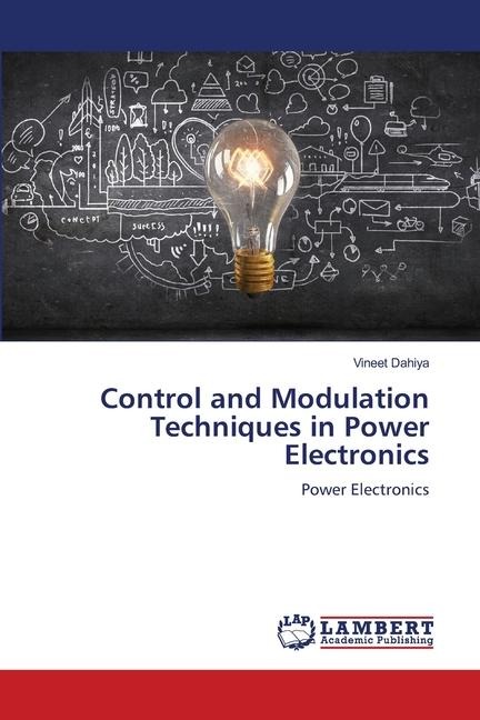 Control and Modulation Techniques in Power Electronics: Power Electronics