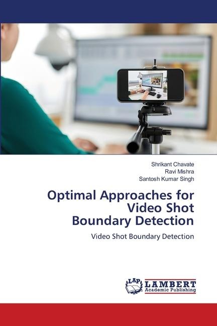 Optimal Approaches for Video Shot Boundary Detection: Video Shot Boundary Detection