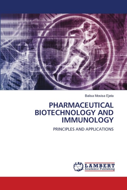 PHARMACEUTICAL BIOTECHNOLOGY AND IMMUNOLOGY: PRINCIPLES AND APPLICATIONS