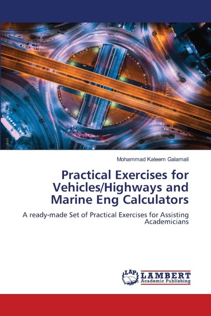 Practical Exercises for Vehicles/Highways and Marine Eng Calculators: A ready-made Set of Practical Exercises for Assisting Academicians