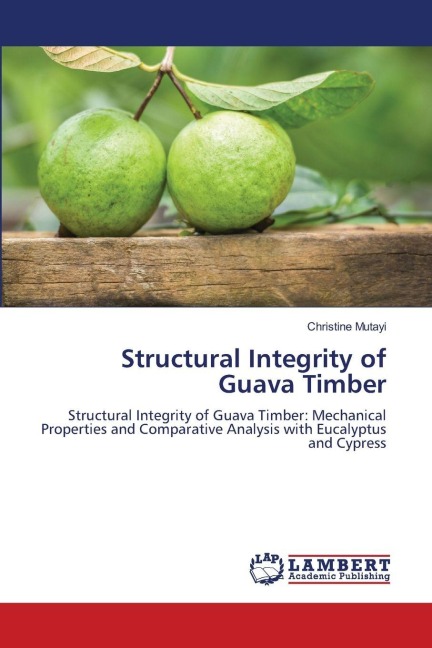 Structural Integrity of Guava Timber: Structural Integrity of Guava Timber: Mechanical Properties and Comparative Analysis with Eucalyptus and Cypress