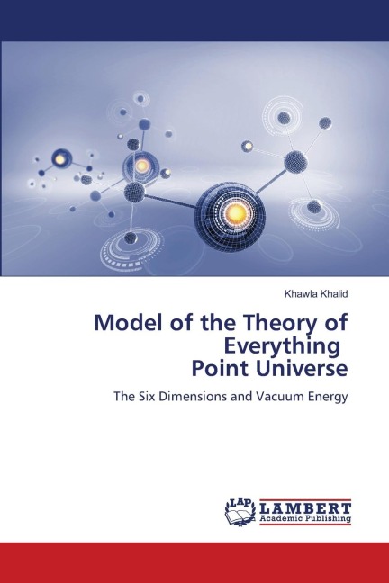 Model of the Theory of Everything Point Universe: The Six Dimensions and Vacuum Energy
