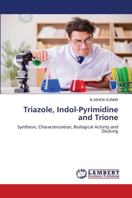 Triazole, Indol-Pyrimidine and Trione: Synthesis, Characterization, Biological Activity and Docking