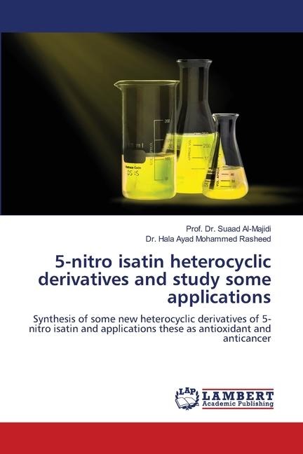 5-nitro isatin heterocyclic derivatives and study some applications: Synthesis of some new heterocyclic derivatives of 5-nitro isatin and applications these as antioxidant and anticancer