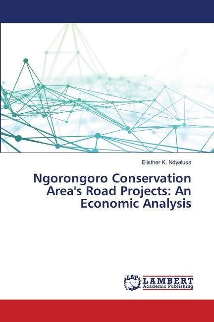 Ngorongoro Conservation Areas Road Projects: An Economic Analysis