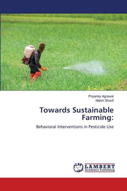 Towards Sustainable Farming:: Behavioral Interventions in Pesticide Use