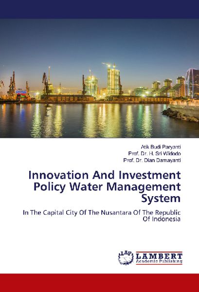 Innovation And Investment Policy Water Management System: In The Capital City Of The Nusantara Of The Republic Of Indonesia