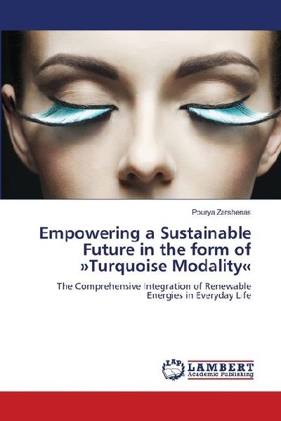 Empowering a Sustainable Future in the form of Turquoise Modality: The Comprehensive Integration of Renewable Energies in Everyday Life