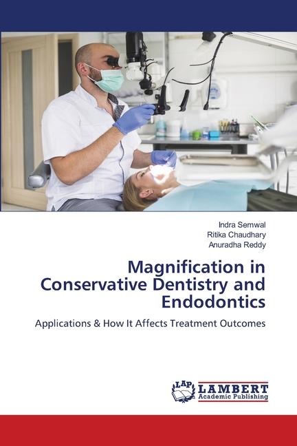 Magnification in Conservative Dentistry and Endodontics: Applications & How It Affects Treatment Outcomes