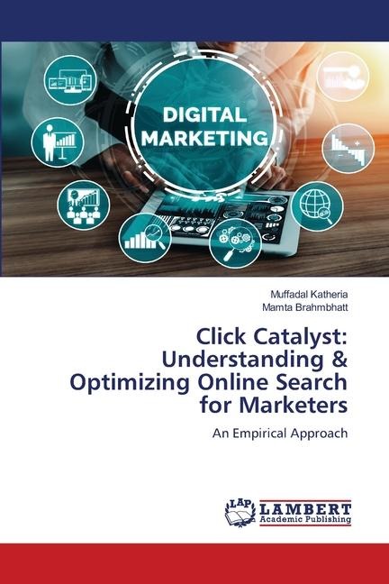 Click Catalyst: Understanding & Optimizing Online Search for Marketers: An Empirical Approach