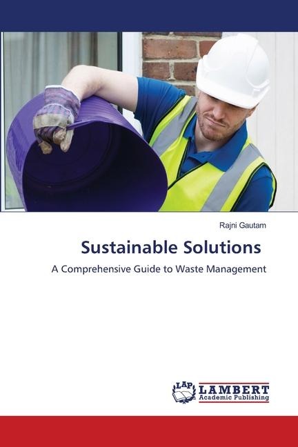 Sustainable Solutions: A Comprehensive Guide to Waste Management