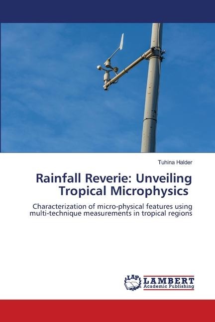Rainfall Reverie: Unveiling Tropical Microphysics: Characterization of micro-physical features using multi-technique measurements in tropical regions